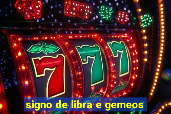 signo de libra e gemeos